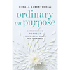 Ordinary on Purpose - Hardcover