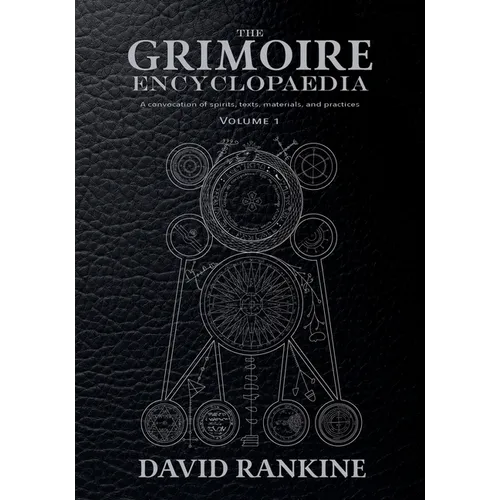 The Grimoire Encyclopaedia: Volume 1: A convocation of spirits, texts, materials, and practices - Paperback