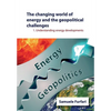 The Changing World of Energy and the Geopolitical Challenges: Understanding Energy Developments - Paperback