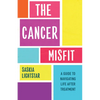 The Cancer Misfit: A Guide to Navigating Life After Treatment - Paperback