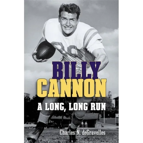 Billy Cannon: A Long, Long Run - Hardcover