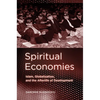 Spiritual Economies: Islam, Globalization, and the Afterlife of Development - Paperback