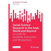 Social Science Research in the Arab World and Beyond: A Guide for Students, Instructors and Researchers - Paperback