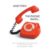 And Then The Phone Rang...: The Life Adventures of Dr. Ron Hiller - Paperback