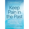 Keep Pain in the Past: Getting Over Trauma, Grief and the Worst That's Ever Happened to You (Depression, Ptsd) - Paperback