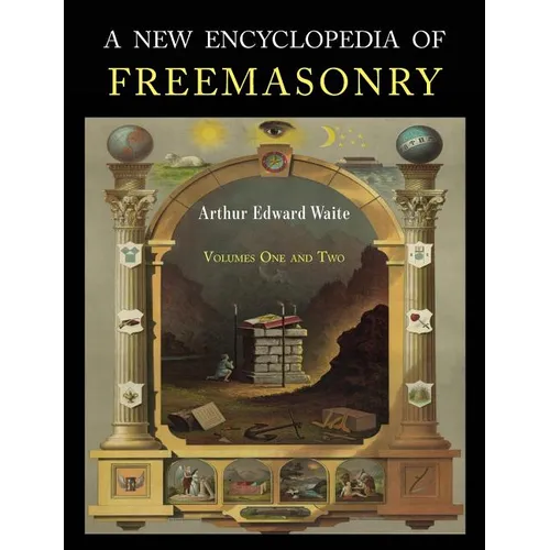 A New Encyclopaedia of Freemasonry: Two Volumes in One - Paperback