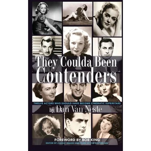 They Coulda Been Contenders: Twelve Actors Who Should Have Become Cinematic Superstars (hardback) - Hardcover