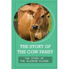 The Story Of The Cow Pansy: The Story Of The Alaskan Plains: Vegan Vegetarian Propaganda - Paperback