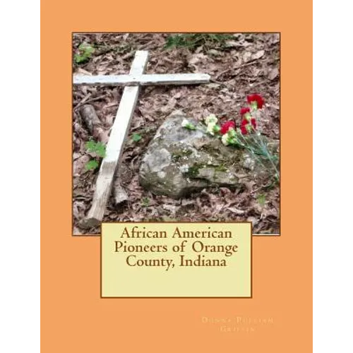 African American Pioneers of Orange County, Indiana - Paperback