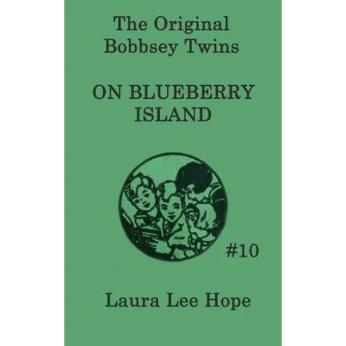 The Bobbsey Twins on Blueberry Island: A Classic Adventure of the Bobbsey Twins on a Summer Island - Hardcover