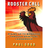 Rooster Call: Rising Up to Manhood Through Spiritual Leadership - Paperback