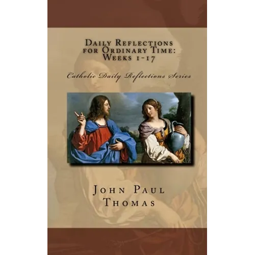 Daily Reflections for Ordinary Time: Weeks 1-17 - Paperback