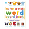 My First Spanish Word Board Book/Mi Primer Libro de Palabras En Espanol: A Bilingual Word Book - Board Book