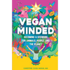 Vegan Minded: Becoming a Steward for Animals, People, and the Planet - Paperback