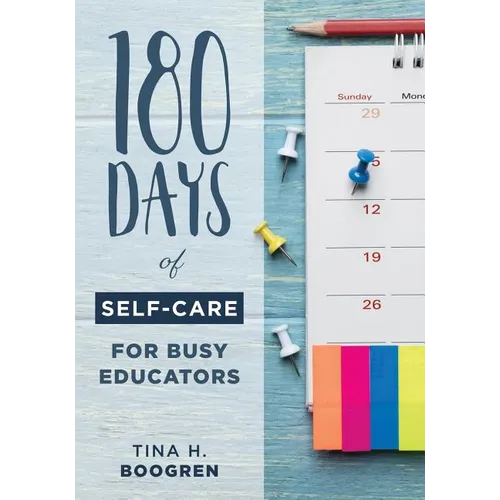 180 Days of Self-Care for Busy Educators: (A 36-Week Plan of Low-Cost Self-Care for Teachers and Educators) - Paperback