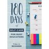 180 Days of Self-Care for Busy Educators: (A 36-Week Plan of Low-Cost Self-Care for Teachers and Educators) - Paperback