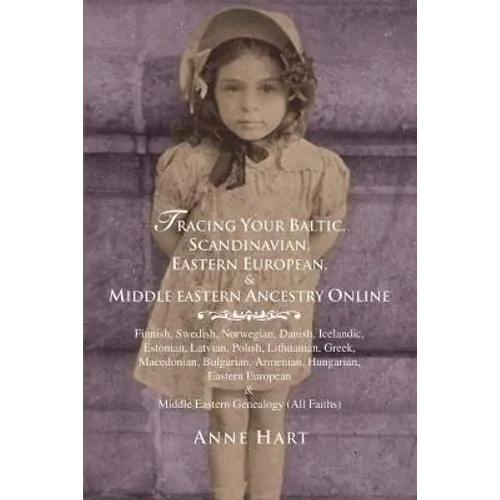 Tracing Your Baltic, Scandinavian, Eastern European, & Middle Eastern Ancestry Online - Paperback