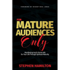 For Mature Audiences Only: Manifesting God's Divine Will for Your Life Through Spiritual Maturity - Paperback