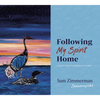 Following My Spirit Home: A Collection of Paintings and Stories - Paperback