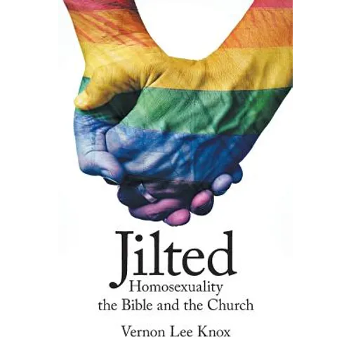 Jilted: Homosexuality the Bible and the Church - Paperback