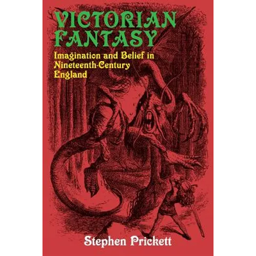 Victorian Fantasy: Imagination and Belief in Nineteenth-Century England - Paperback