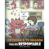 Entrena a tu Dragón para ser Responsable: (Train Your Dragon To Be Responsible) Un Lindo Cuento Infantil para Enseñar a los Niños cómo Asumir la Respo - Paperback