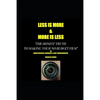 LESS IS MORE...MORE IS LESS The honest truth to making your no budget film - Paperback
