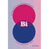 Bi: The Hidden Culture, History, and Science of Bisexuality - Paperback