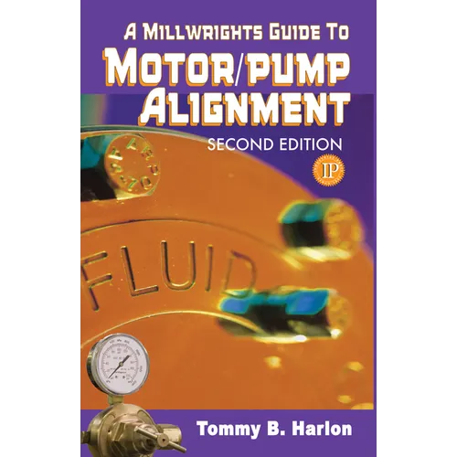 A Millwright's Guide to Motor Pump Alignment - Paperback