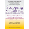 Stopping ADD/ADHD and Learning Disabilities: A Unique and Proven Treatment without Drugs for Eliminating ADD/ADHD and Learning Disabilities in Childre - Paperback