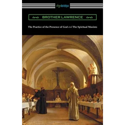 The Practice of the Presence of God and The Spiritual Maxims - Paperback