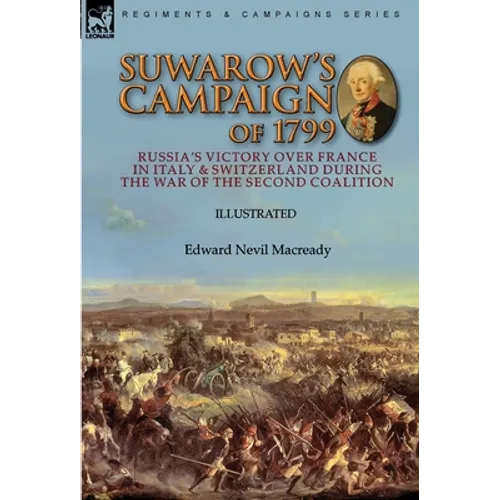 Suwarow's Campaign of 1799: Russia's Victory Over France in Italy & Switzerland During the War of the Second Coalition - Hardcover