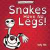 Snakes Have No Legs: An adorably weird but true little book about snakes - Paperback