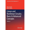 Linear and Nonlinear Circuits: Basic & Advanced Concepts: Volume 1 - Hardcover