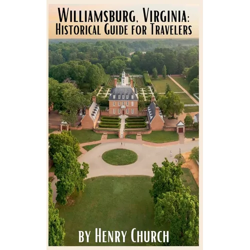Williamsburg, Virginia: Historical Guide for Travelers - Paperback