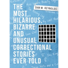 The Most Hilarious, Bizarre and Unusual Correctional Stories Ever Told - Paperback