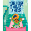 Your House Is Not Just a House - Hardcover