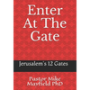 Entering At The Gate: The Gates of the Wall of Jerusalem - Paperback