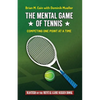 The Mental Game of Tennis: Competing One Point at a Time - Paperback