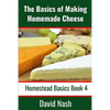 The Basics of Making Homemade Cheese: How to Make and Store Hard and Soft Cheeses, Yogurt, Tofu, Cheese Cultures, and Vegetable Rennet - Paperback