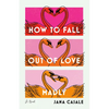 How to Fall Out of Love Madly - Paperback