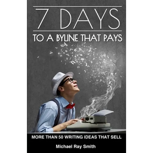 7 Days to a Byline That Pays - Paperback