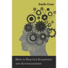 How to Practice Suggestion and Autosuggestion - Paperback