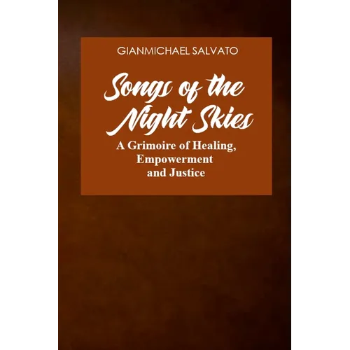 Songs of the Night Skies: A Grimoire of Healing, Empowerment and Justice - Paperback