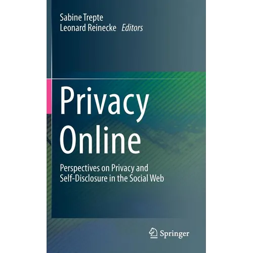 Privacy Online: Perspectives on Privacy and Self-Disclosure in the Social Web - Hardcover