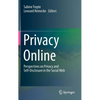Privacy Online: Perspectives on Privacy and Self-Disclosure in the Social Web - Hardcover