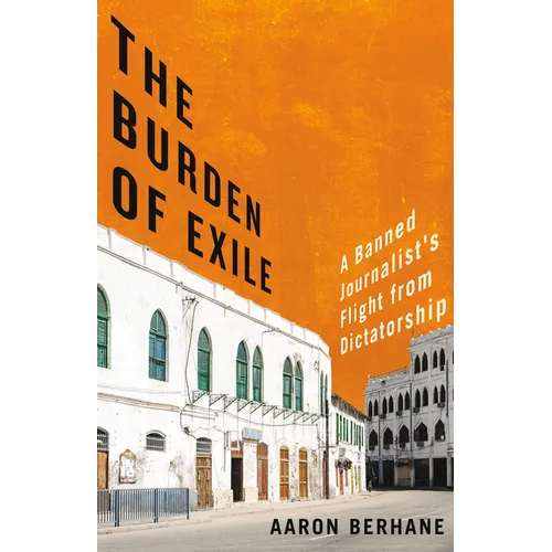The Burden of Exile: A Banned Journalist's Flight from Dictatorship - Paperback
