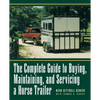 The Complete Guide to Buying, Maintaining, and Servicing a Horse Trailer - Hardcover