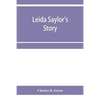 Leida Saylor's story; The old Sauk Indian, Quenemo; Henry Hudson Wiggans' narrative - Paperback