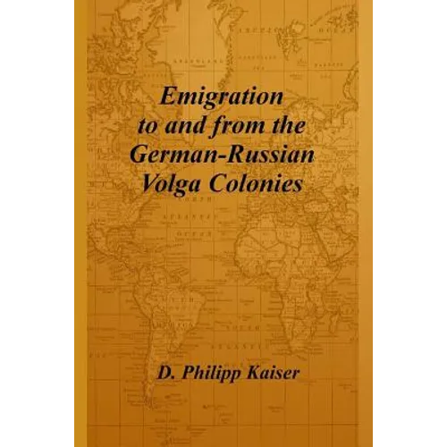 Emigration to and from the German-Russian Volga Colonies - Paperback